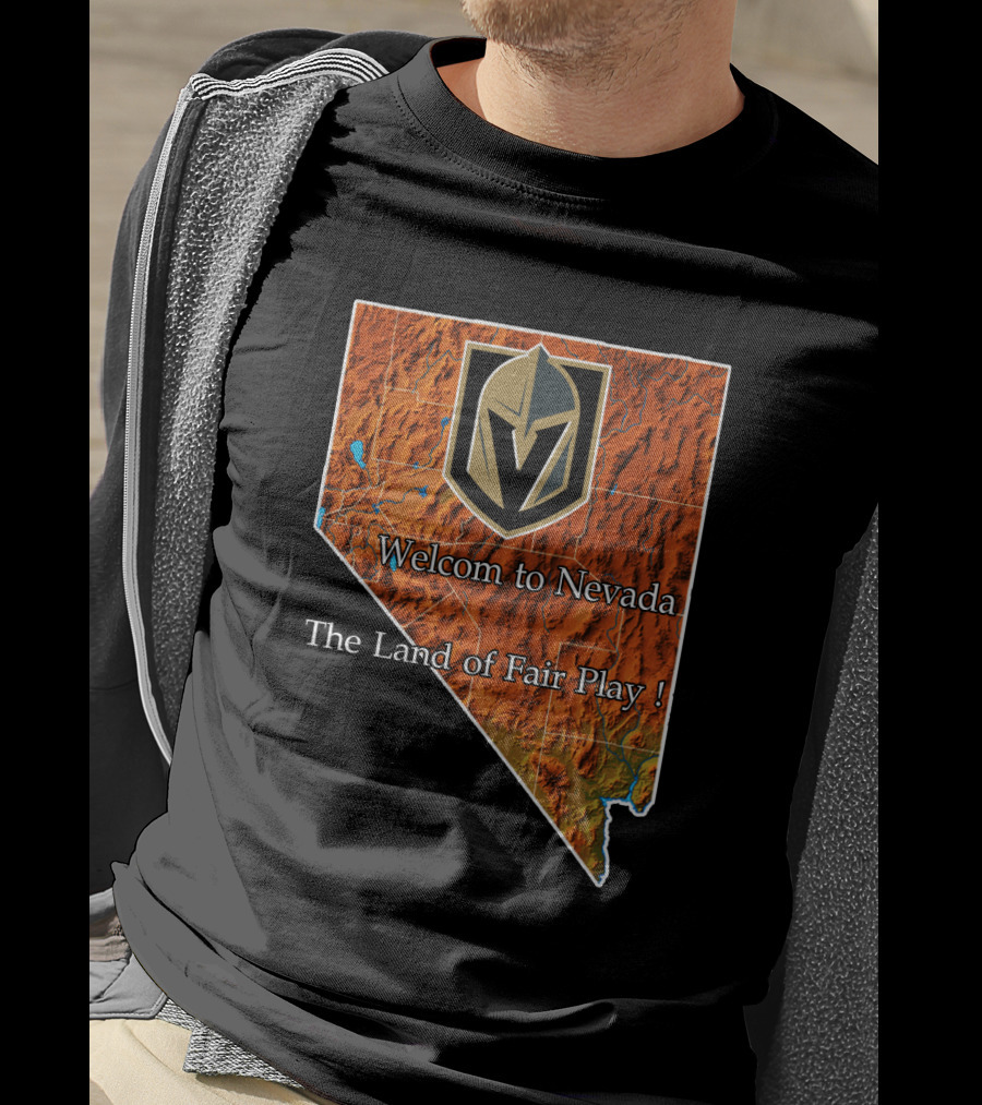 Welcome To Nevada Vegas Golden Knights The Land Of Fair Play T-Shirt