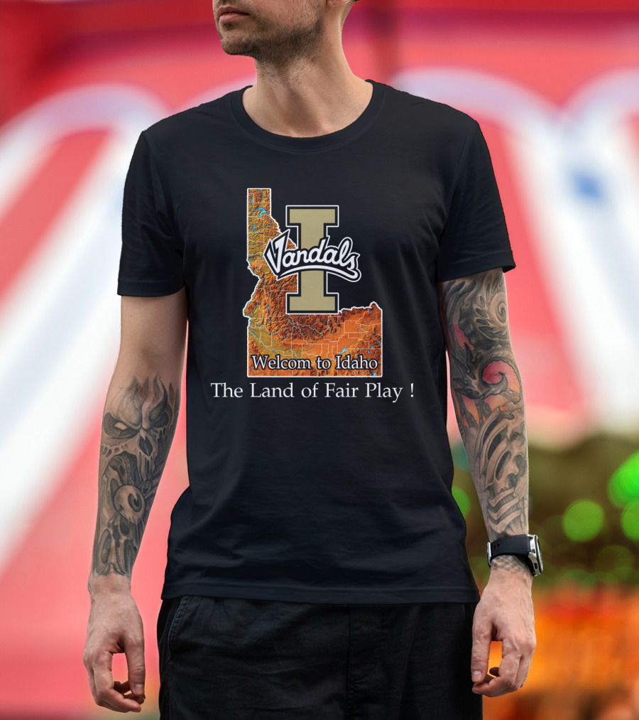 Idaho Vandals Welcome To Idaho The Land Of Fair Play T-Shirt