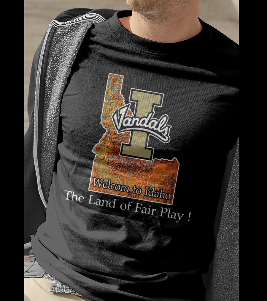Idaho Vandals Welcome To Idaho The Land Of Fair Play T-Shirt