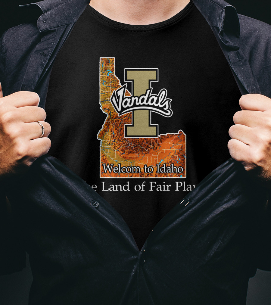 Idaho Vandals Welcome To Idaho The Land Of Fair Play T-Shirt
