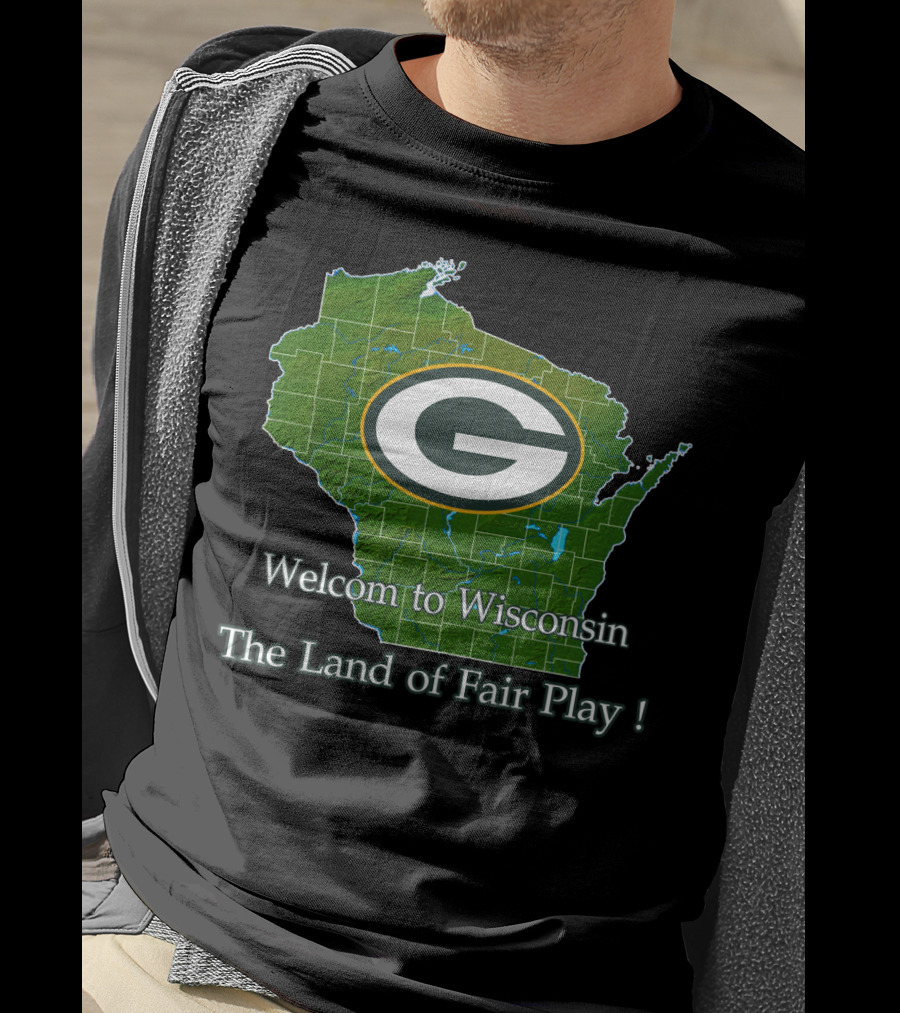 Welcome To Wisconsin Green Bay Packers The Land Of Fair Play T-Shirt