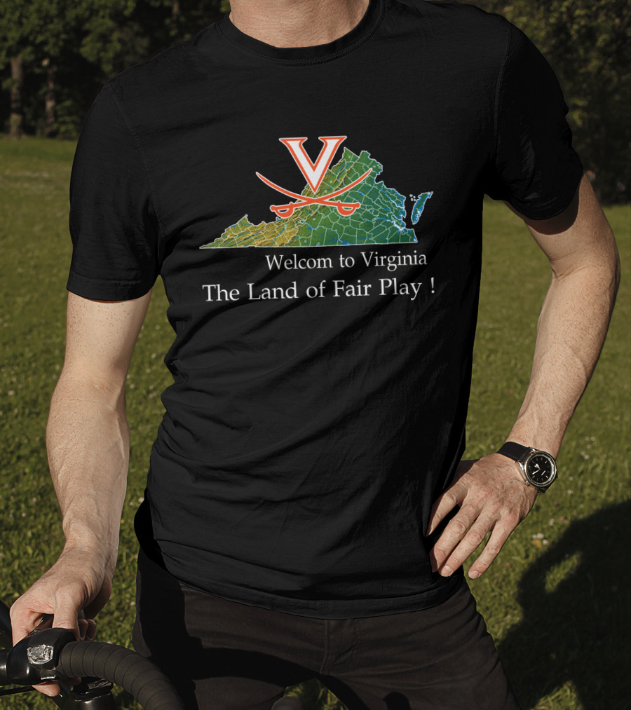 Welcome To Virginia Cavaliers The Land Of Fair Play T-Shirt