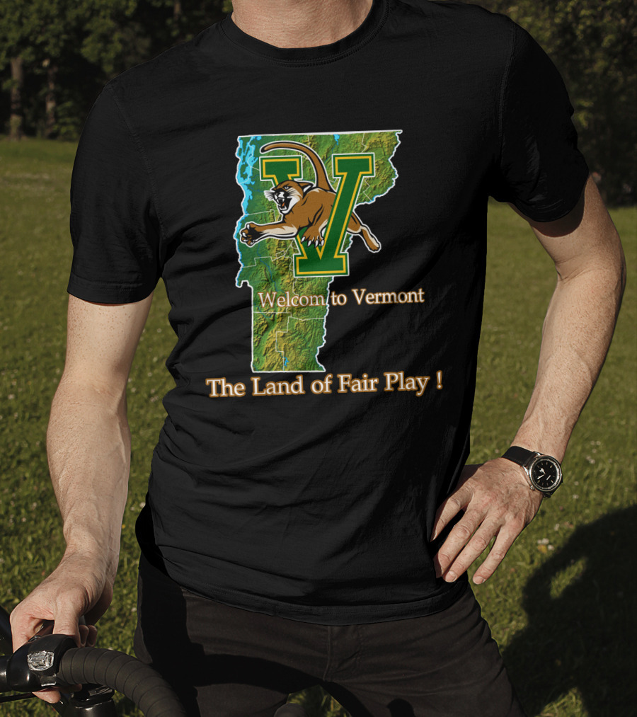 Welcome To Vermont Catamounts The Land Of Fair Play T-Shirt