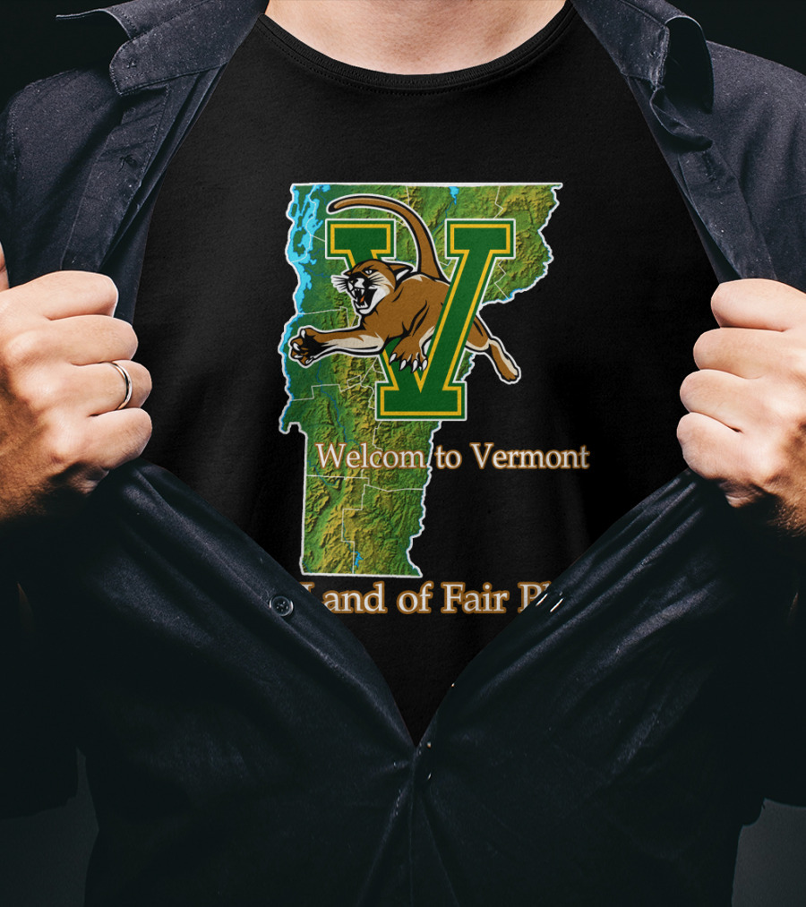 Welcome To Vermont Catamounts The Land Of Fair Play T-Shirt
