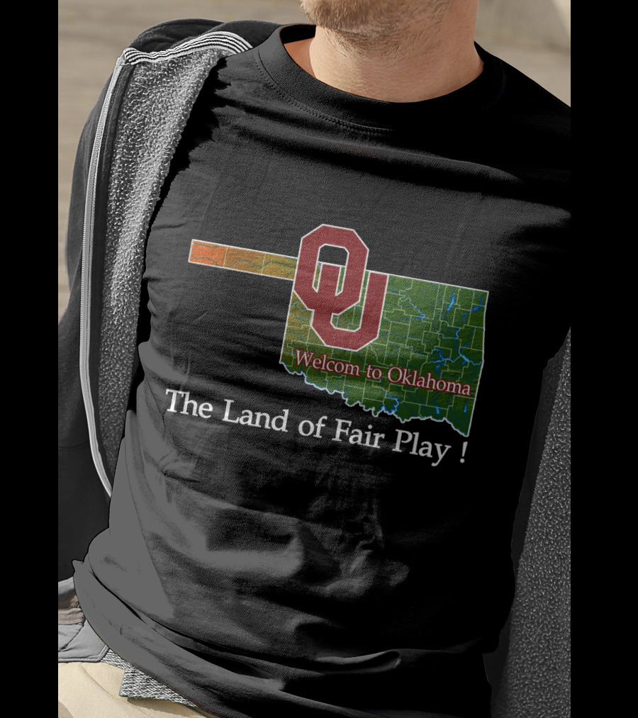 Welcome To Oklahoma Sooners The Land Of Fair Play T-Shirt