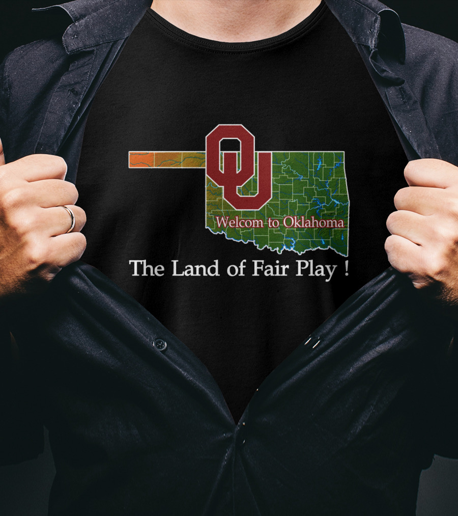 Welcome To Oklahoma Sooners The Land Of Fair Play T-Shirt