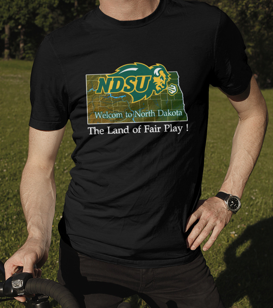 Ndsu Bison Welcome To North Dakota The Land Of Fair Play T-Shirt