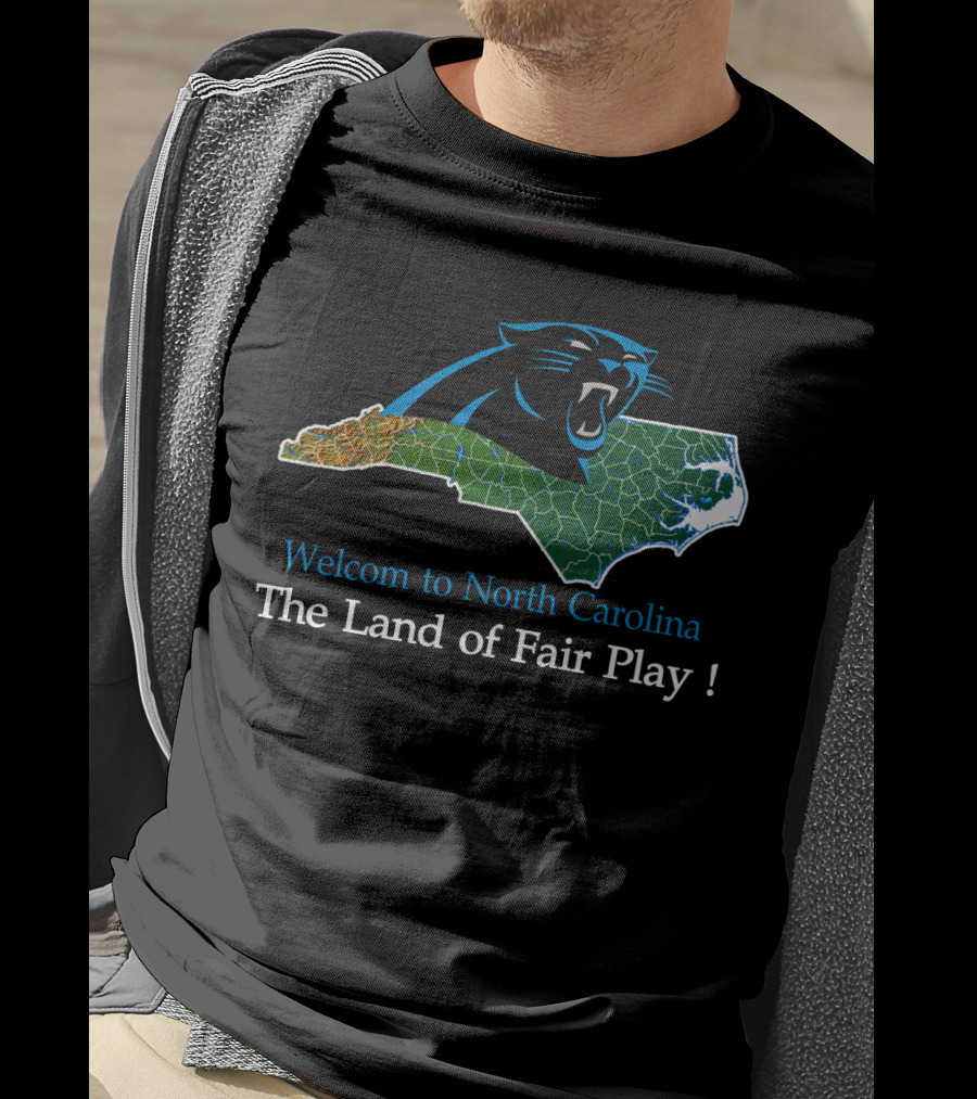 Welcome To North Carolina Panthers The Land Of Fair Play T-Shirt
