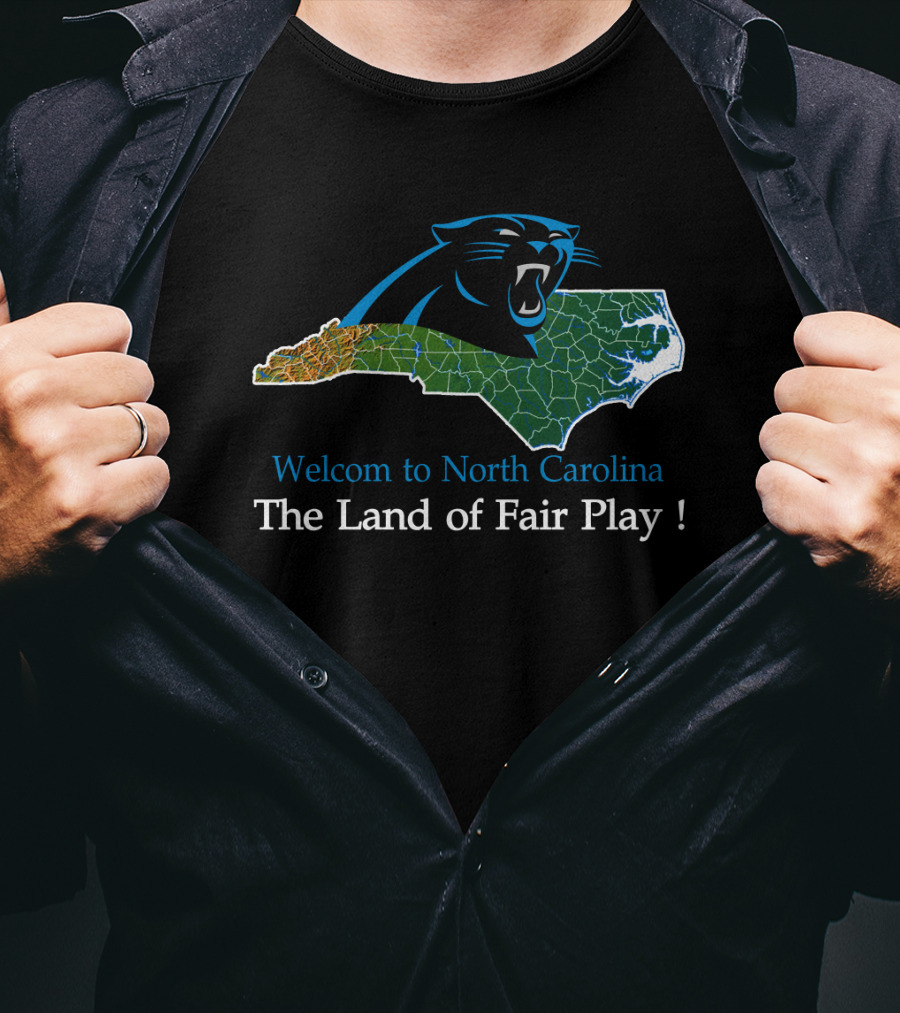 Welcome To North Carolina Panthers The Land Of Fair Play T-Shirt