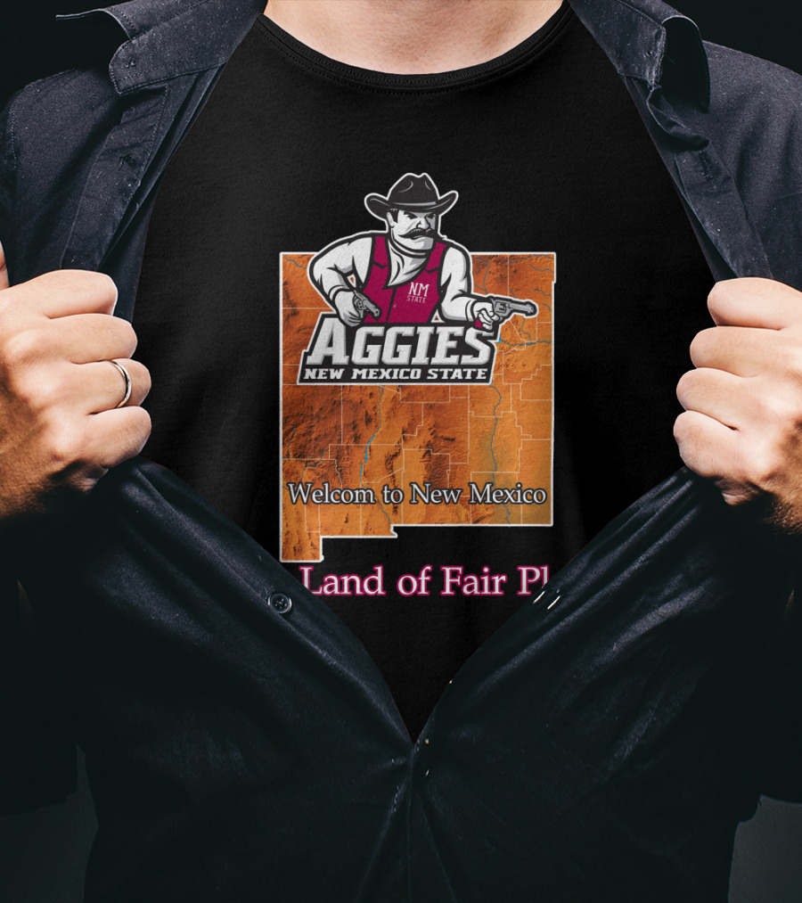 New Mexico State Aggies Welcome To New Mexico The Land Of Fair Play T-Shirt