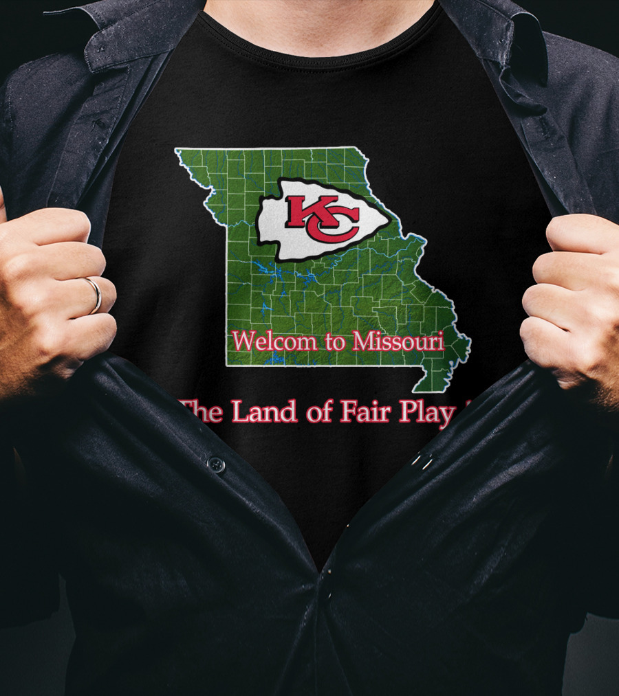 Welcome To Missouri Kc Chiefs The Land Of Fair Play T-Shirt