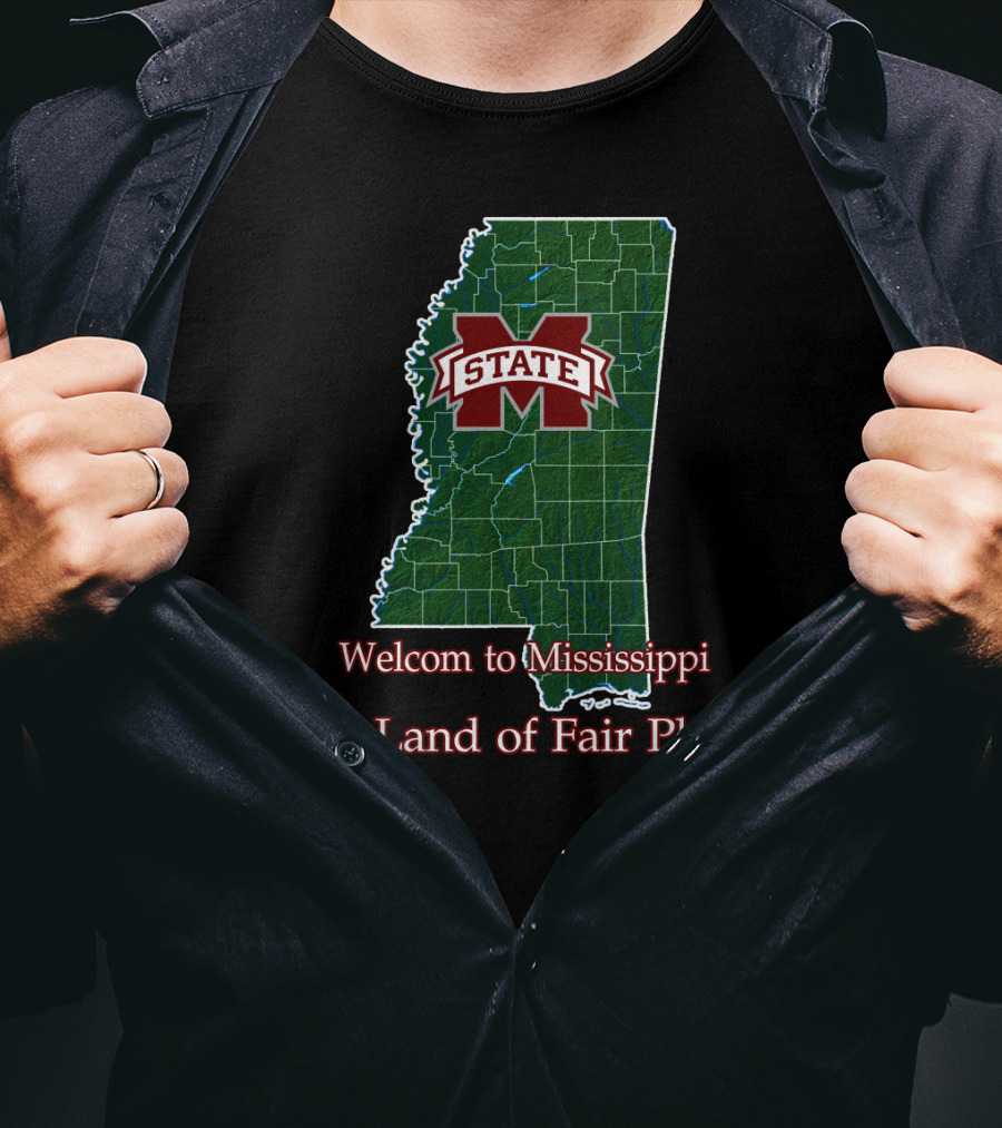 Welcome To Mississippi State Bulldogs The Land Of Fair Play T-Shirt