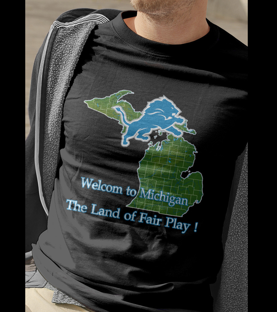 Welcome To Michigan Land Of Fair Play Lions T-Shirt