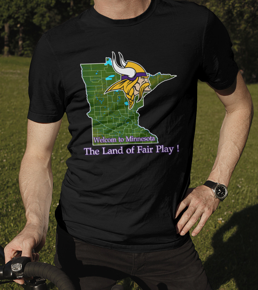 Welcome To Minnesota The Land Of Fair Play Vikings T-Shirt