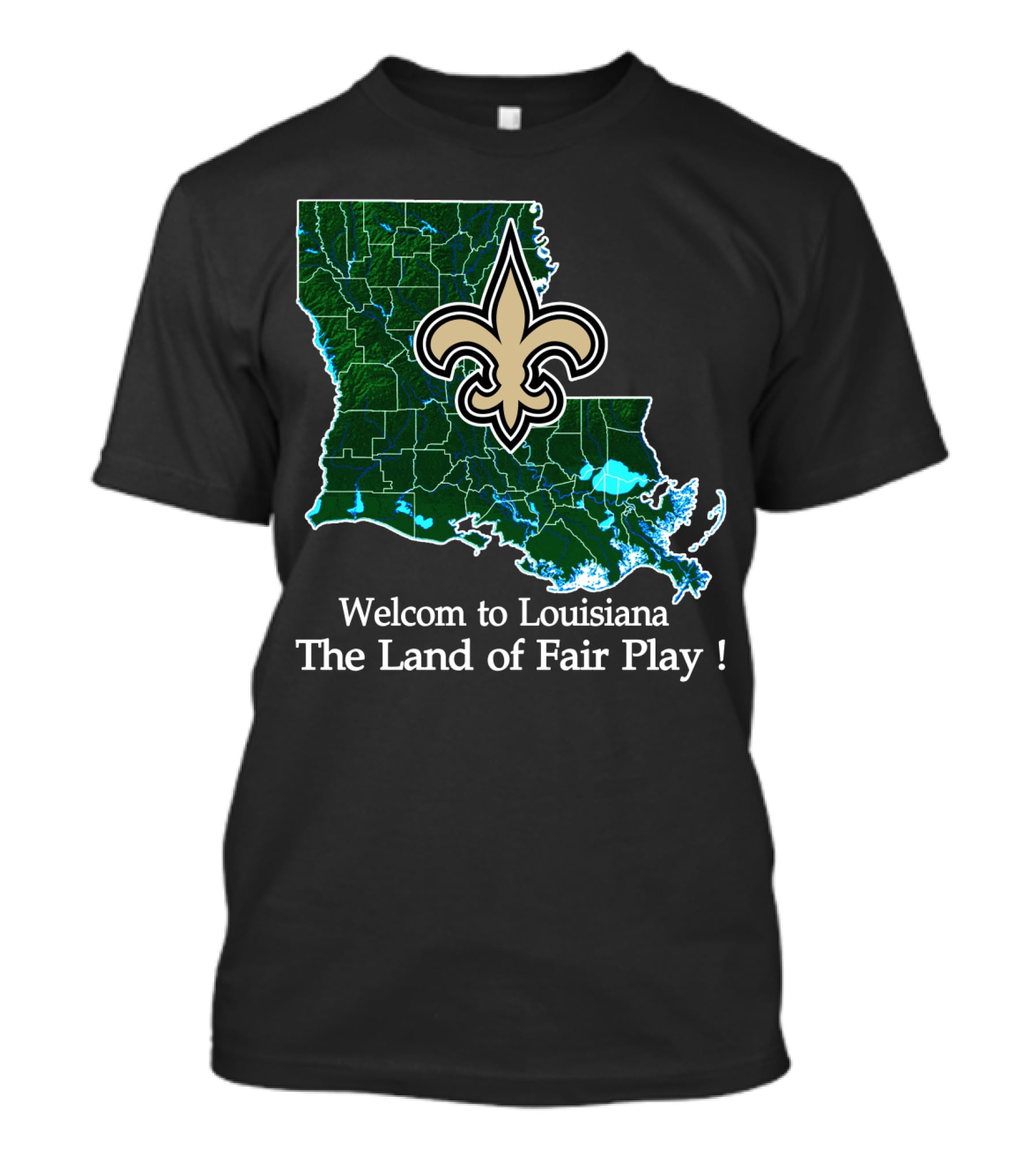 Welcome To Louisiana The Land Of Fair Play Saints Fleur-De-Lis Map T-Shirt