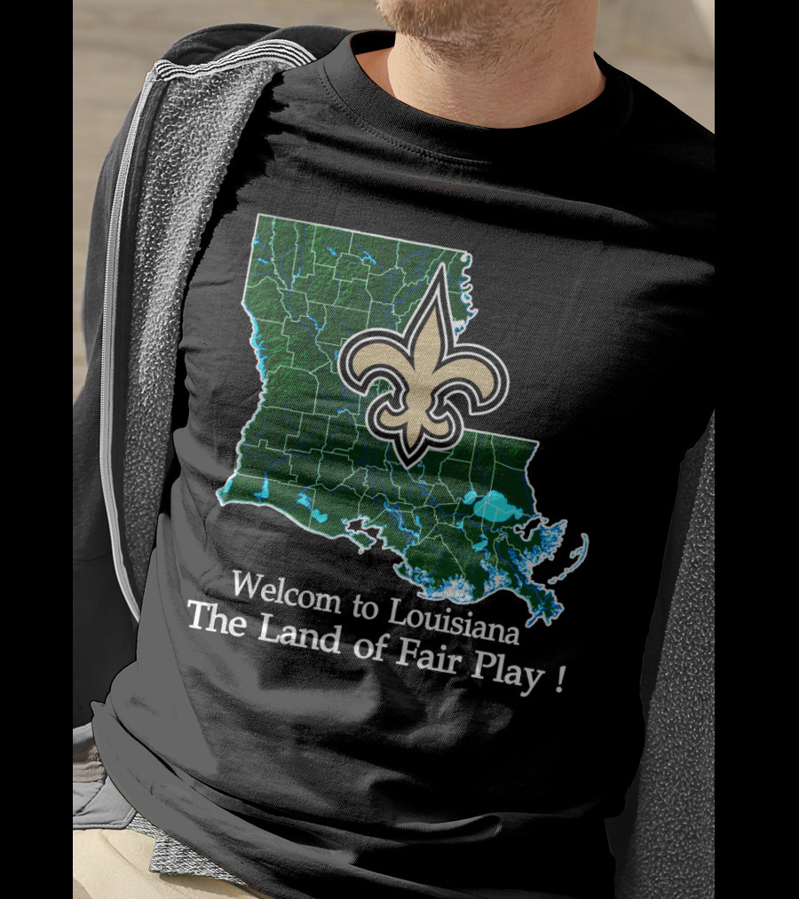 Welcome To Louisiana The Land Of Fair Play Saints Fleur-De-Lis Map T-Shirt