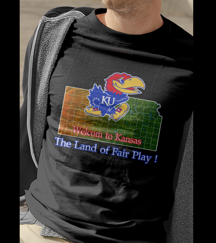 Welcome To Kansas Jayhawks Ku The Land Of Fair Play T-Shirt
