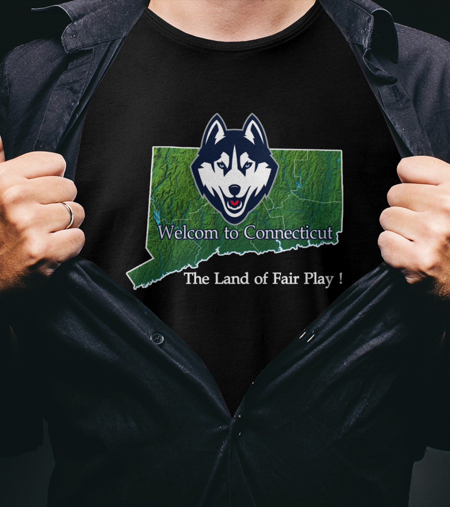 Uconn Huskies Welcome To Connecticut The Land Of Fair Play T-Shirt