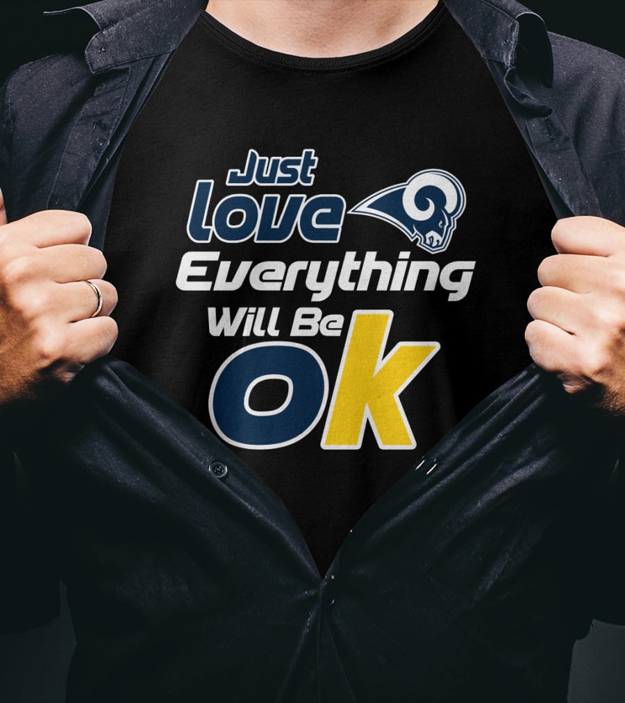 Just Love Everything Will Be Ok Rams T-Shirt