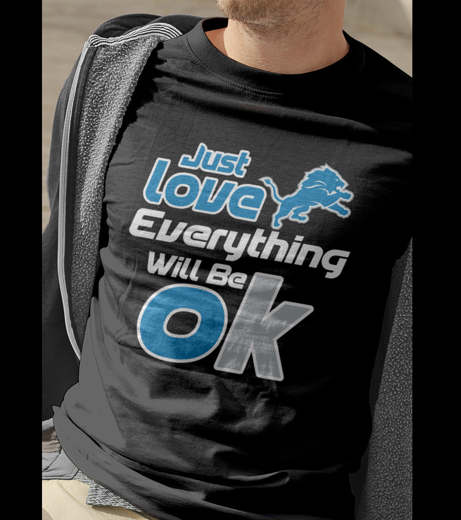 Just Love Everything Will Be Ok Lions T-Shirt
