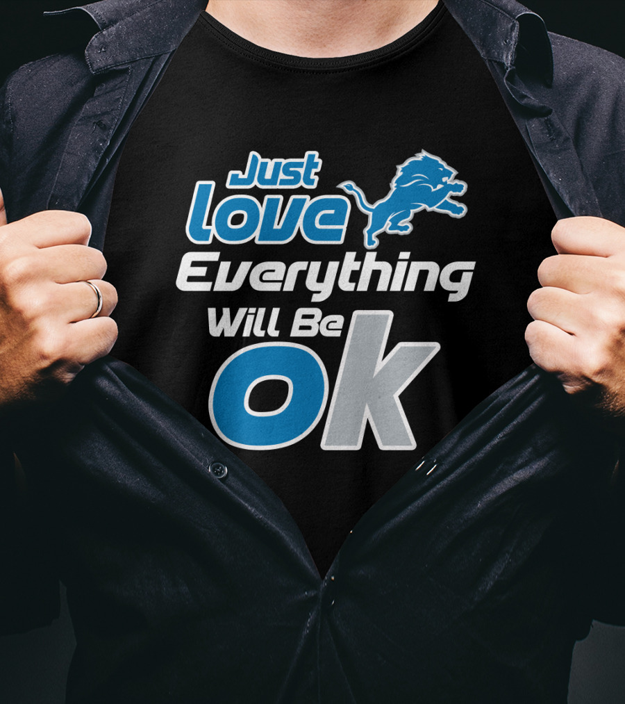 Just Love Everything Will Be Ok Lions T-Shirt