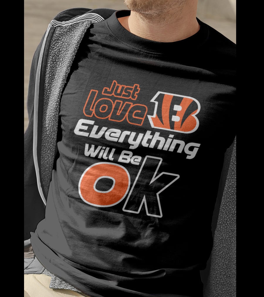 Just Love Bengals Everything Will Be Ok T-Shirt