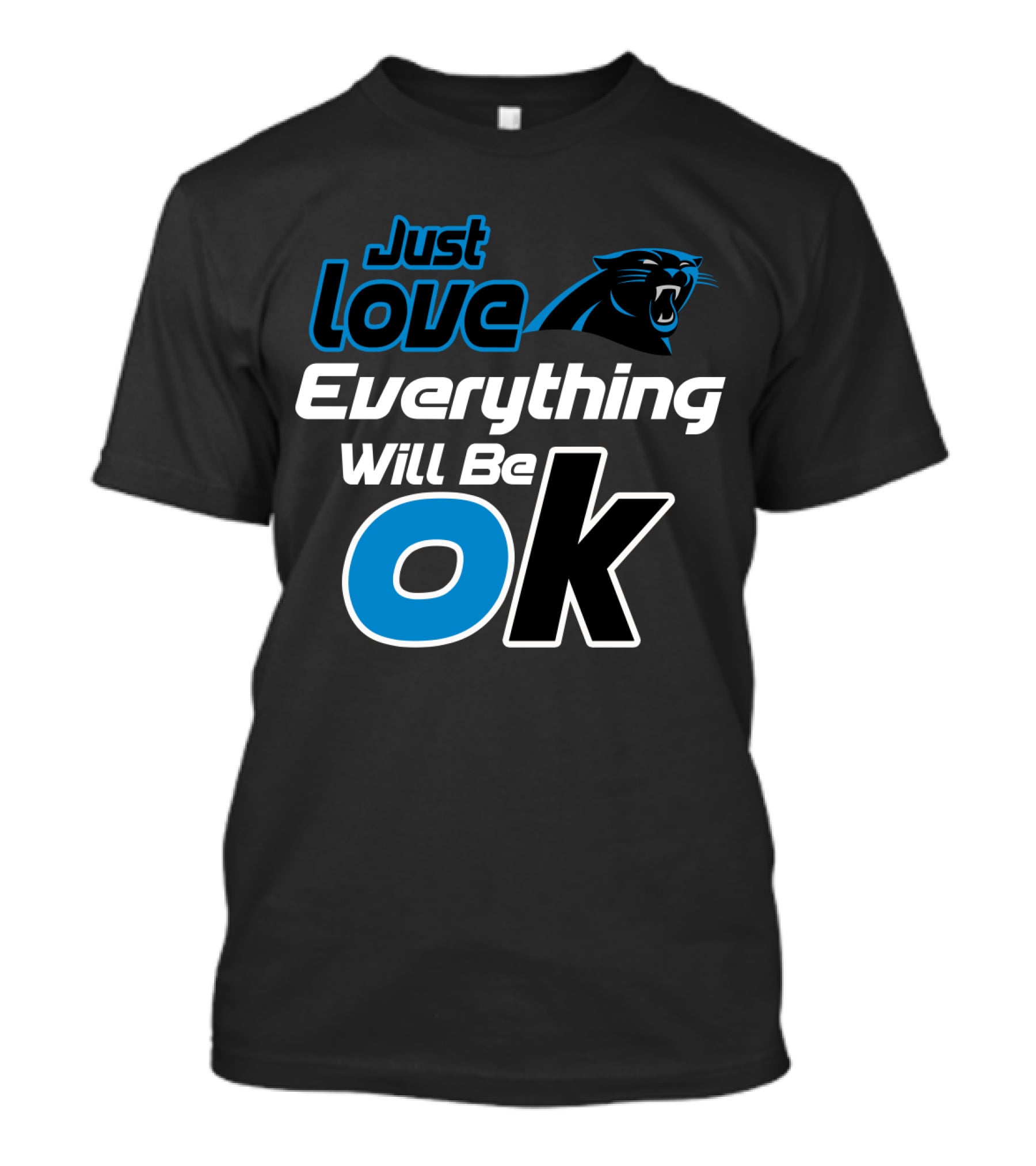 Just Love Carolina Panthers Everything Will Be Ok T-Shirt