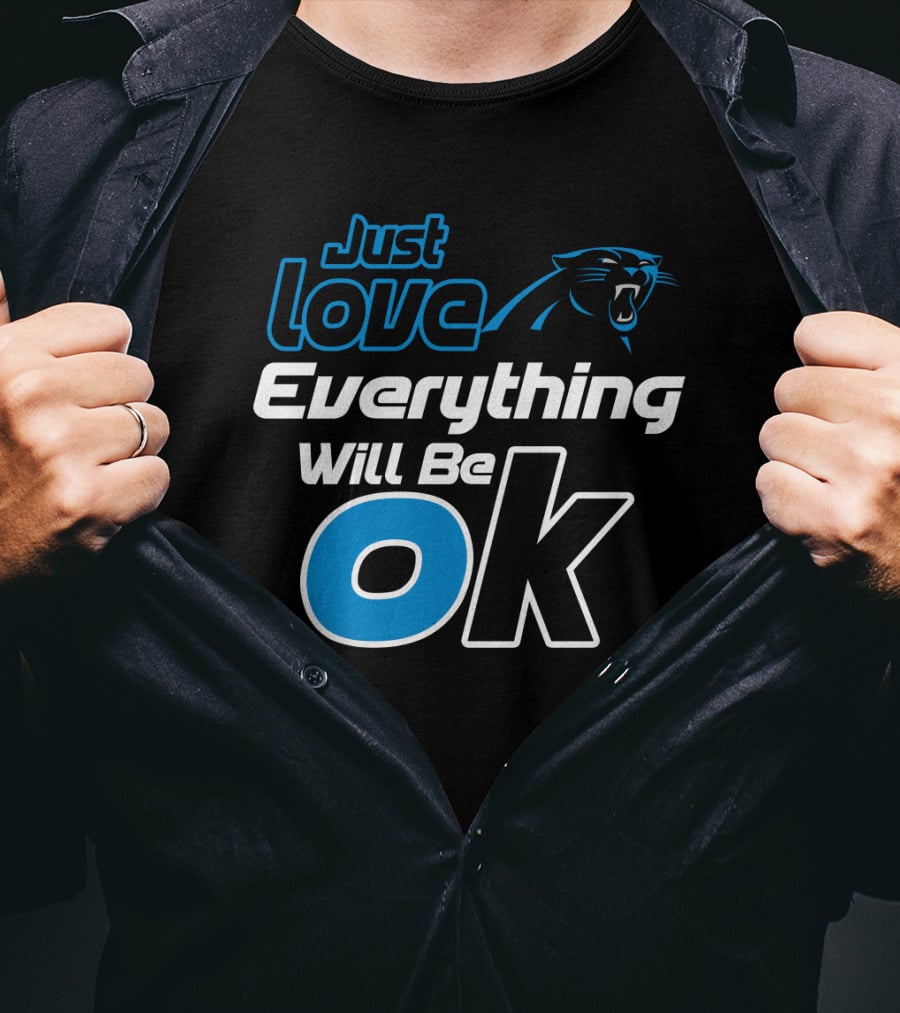Just Love Carolina Panthers Everything Will Be Ok T-Shirt
