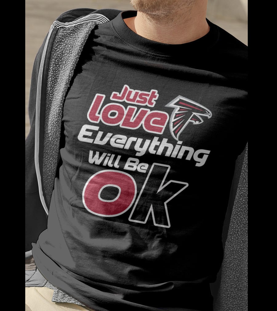 Just Love Falcons Everything Will Be Ok T-Shirt