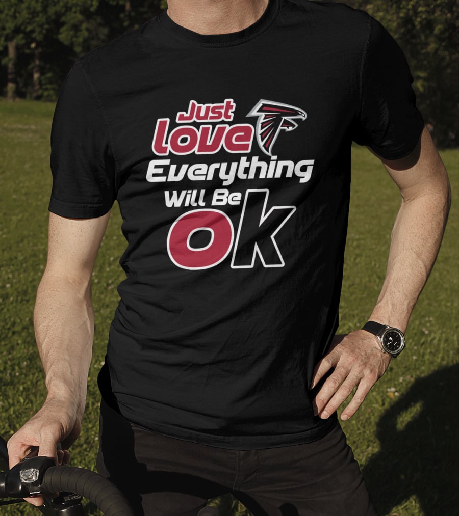 Just Love Falcons Everything Will Be Ok T-Shirt