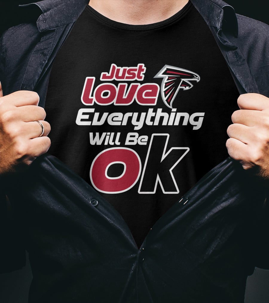 Just Love Falcons Everything Will Be Ok T-Shirt