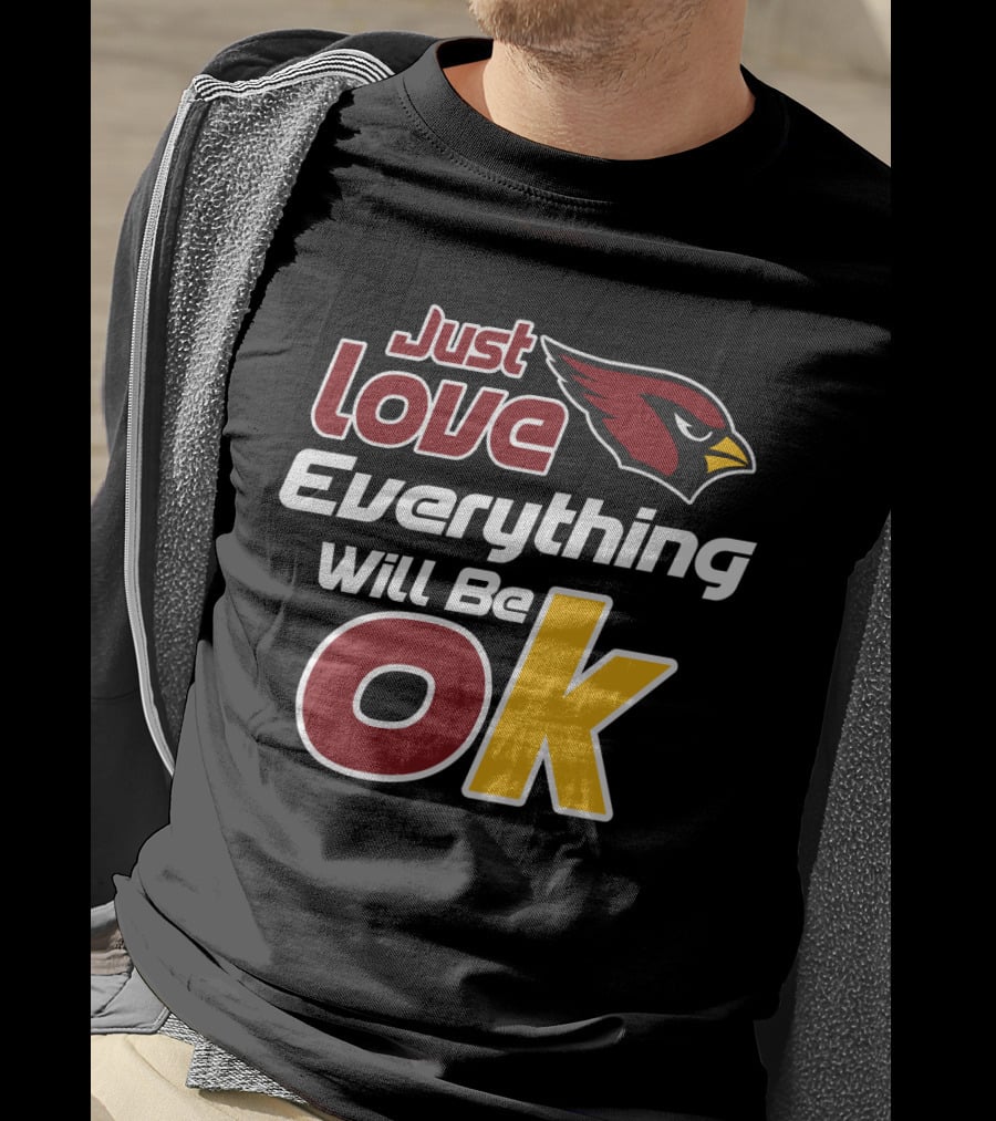 Just Love Cardinals Everything Will Be Ok T-Shirt