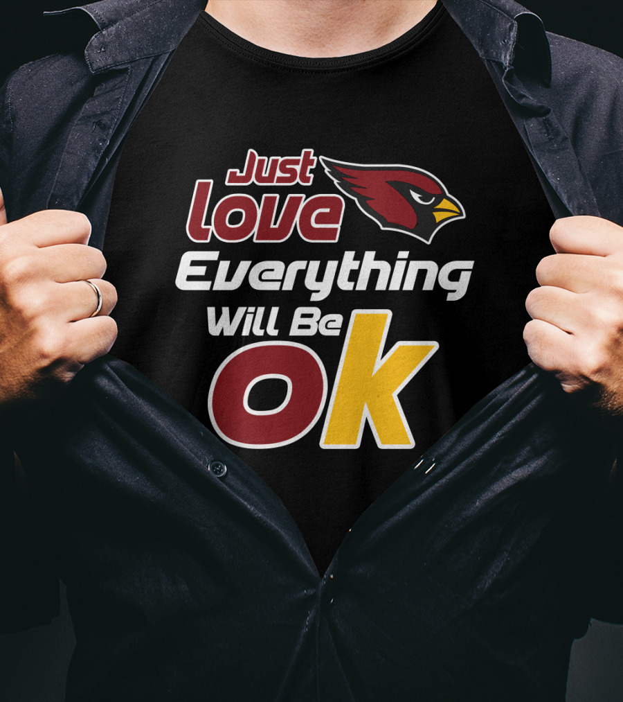Just Love Cardinals Everything Will Be Ok T-Shirt