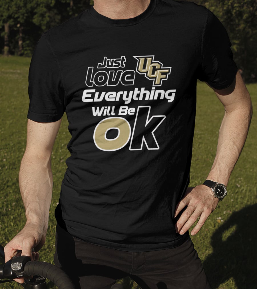 Just Love Ucf Everything Will Be Ok T-Shirt