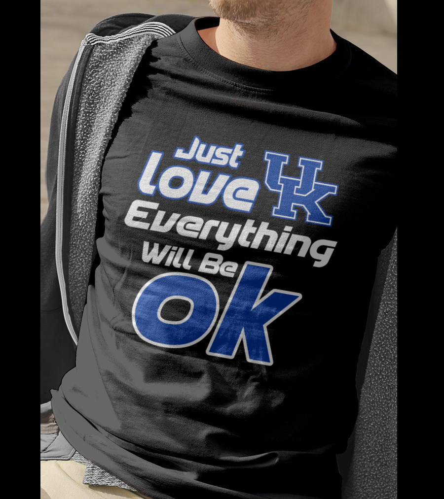 Just Love Uk Everything Will Be Ok Kentucky Wildcats T-Shirt
