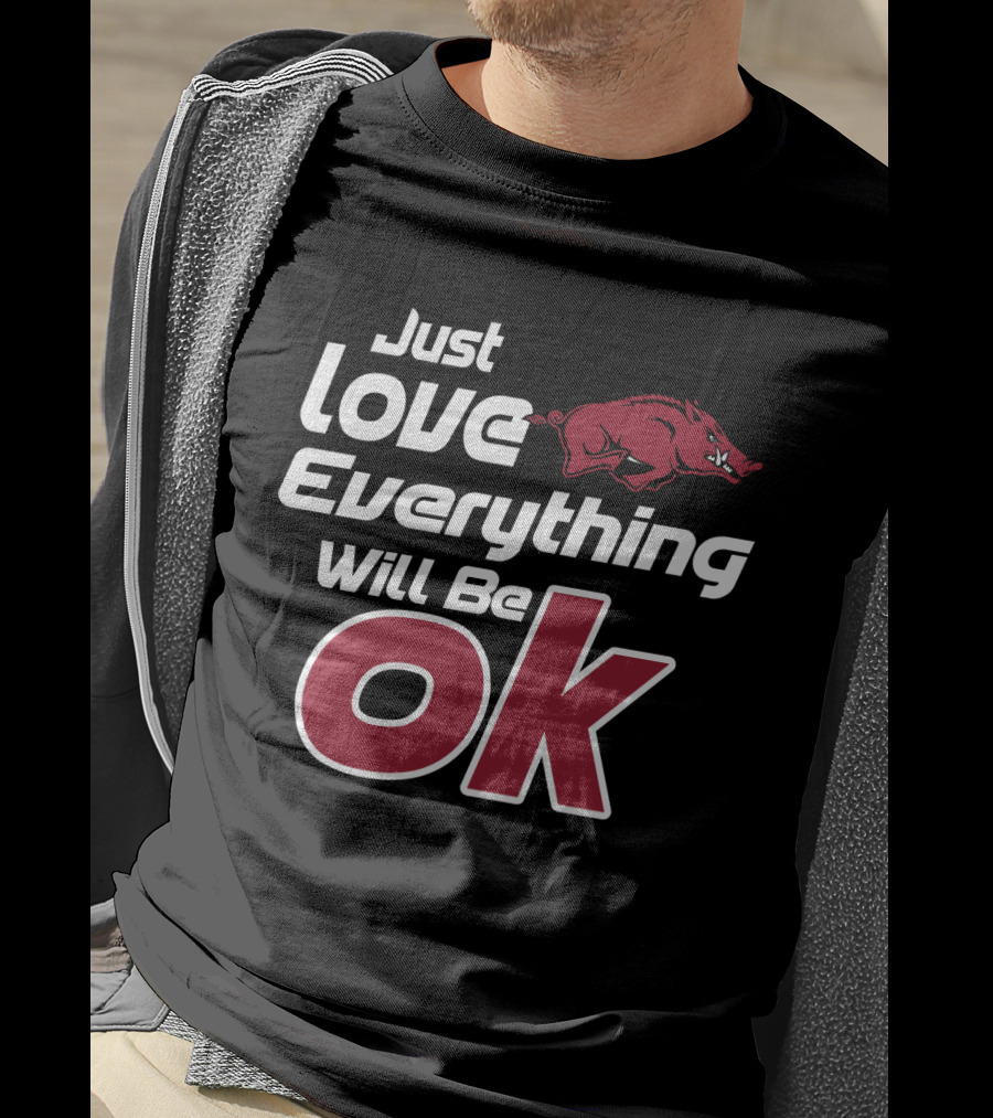Arkansas Razorbacks Just Love Everything Will Be Ok T-Shirt