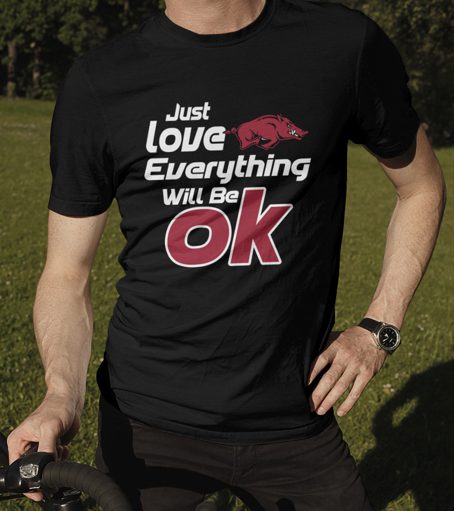 Arkansas Razorbacks Just Love Everything Will Be Ok T-Shirt