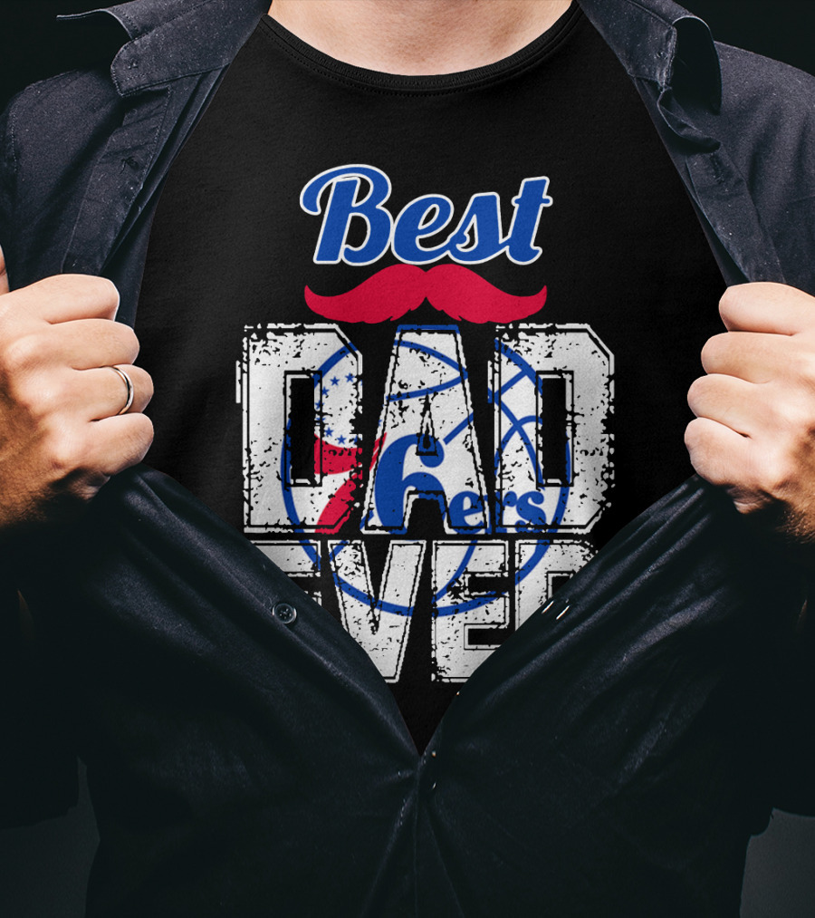 Best Dad Ever Philadelphia 76ers T-Shirt