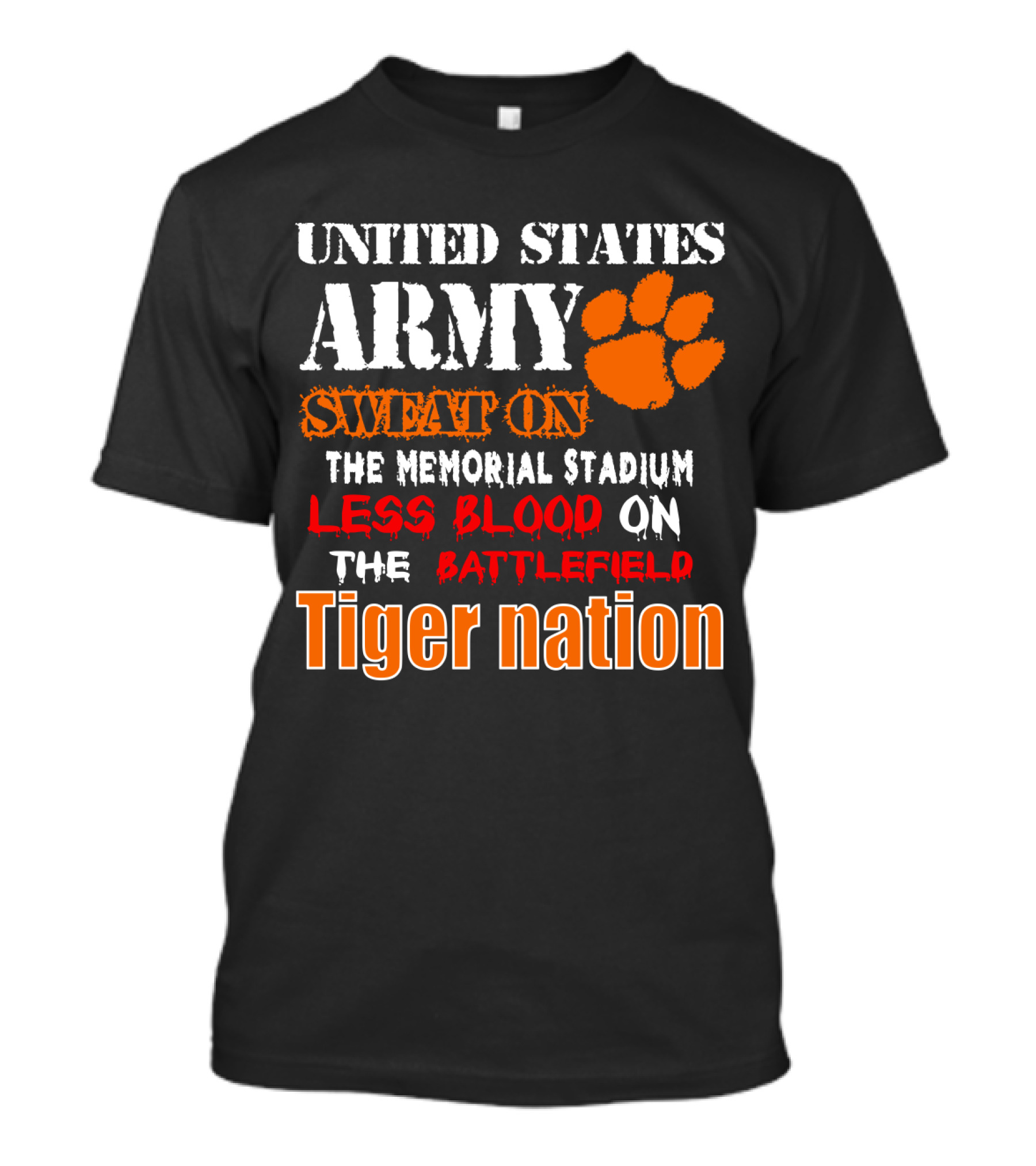 United States Army Sweat On The Memorial Stadium Less Blood On The Battlefield Tiger Nation T-Shirt