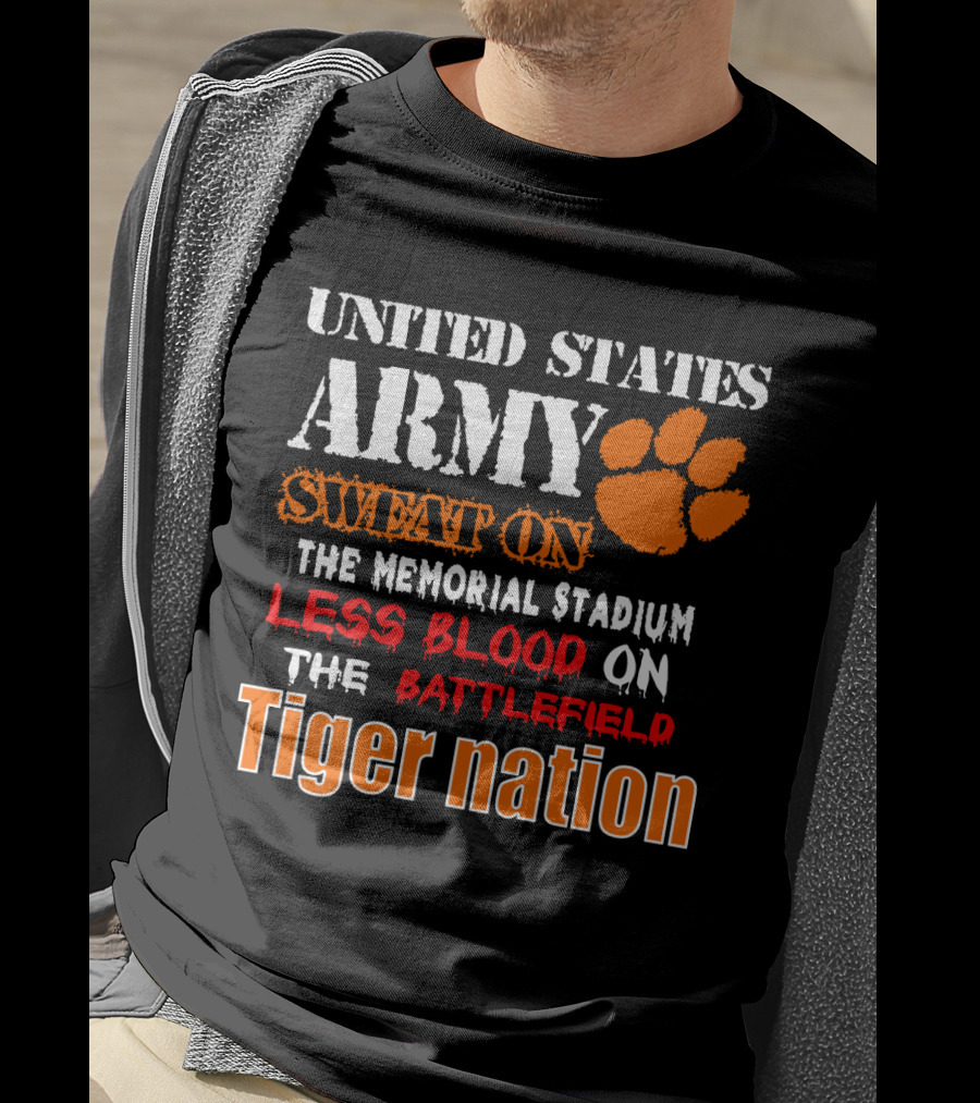 United States Army Sweat On The Memorial Stadium Less Blood On The Battlefield Tiger Nation T-Shirt