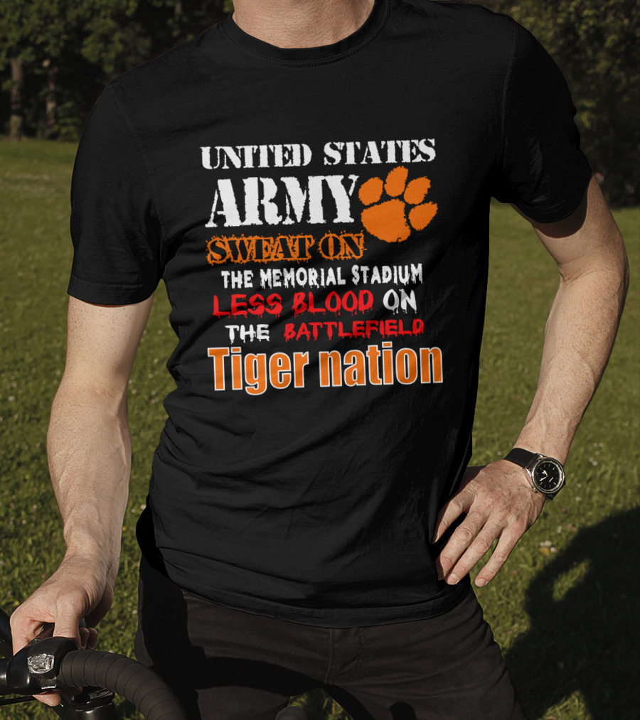 United States Army Sweat On The Memorial Stadium Less Blood On The Battlefield Tiger Nation T-Shirt