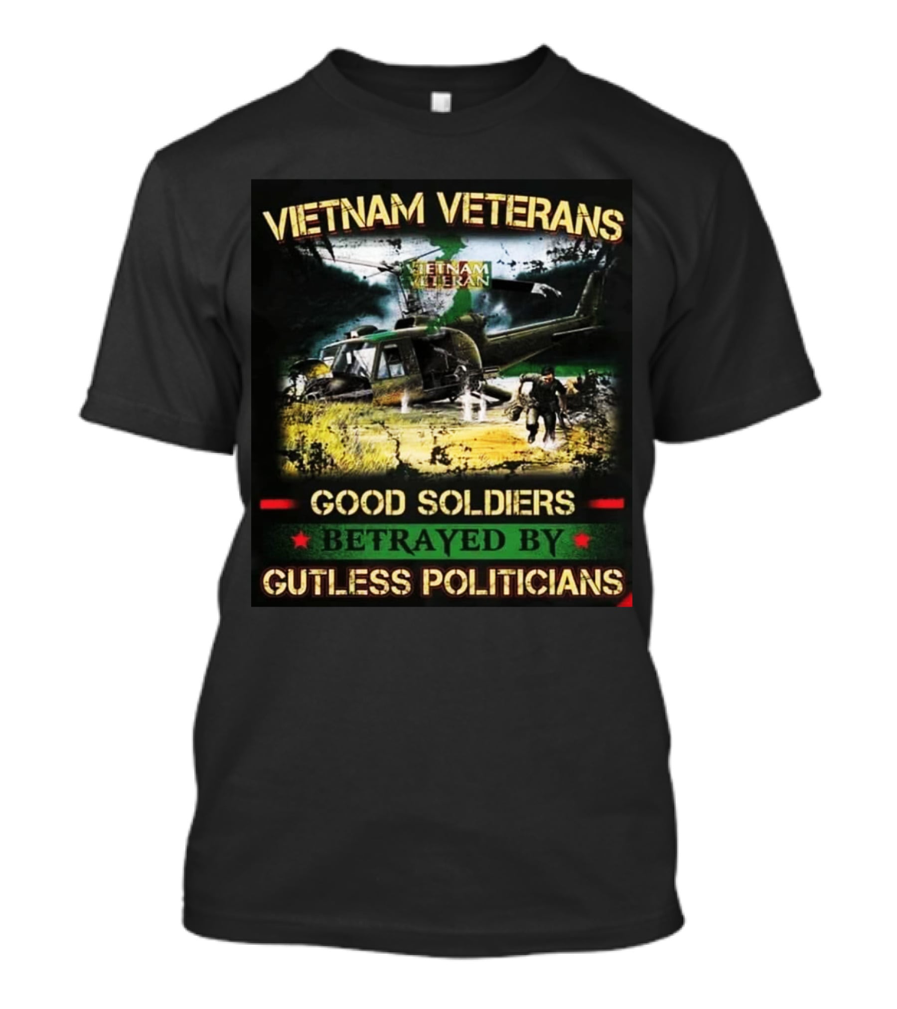 Vietnam Veterans Good Soldiers Betrayed By Gutless Politicians T-Shirt