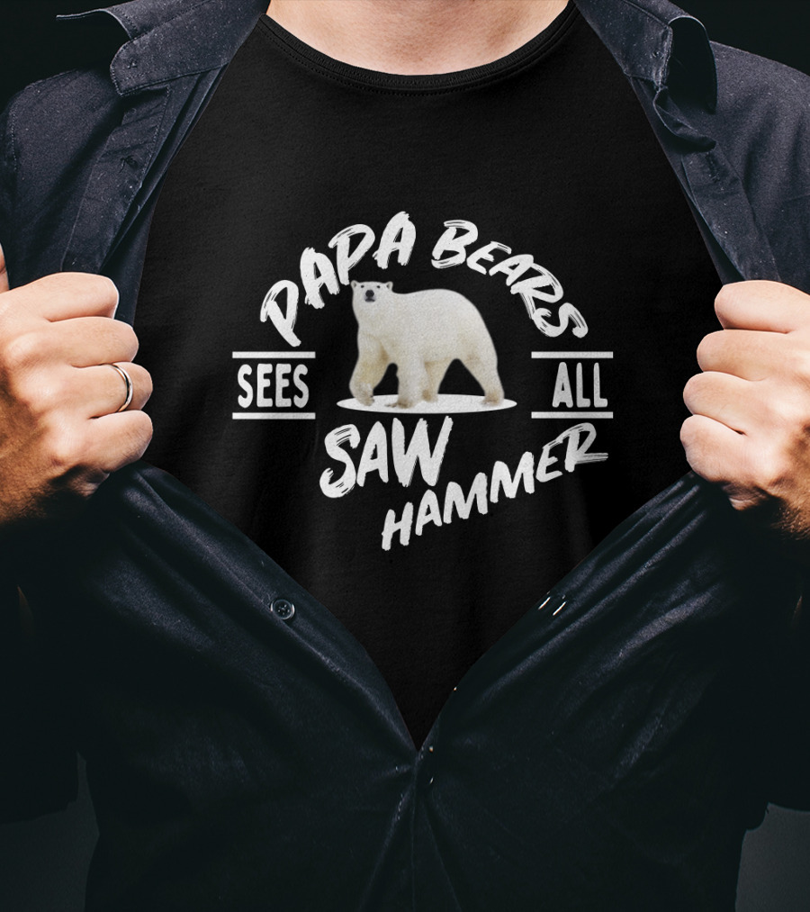 Papa Bears Sees All Saw Hammer T-Shirt
