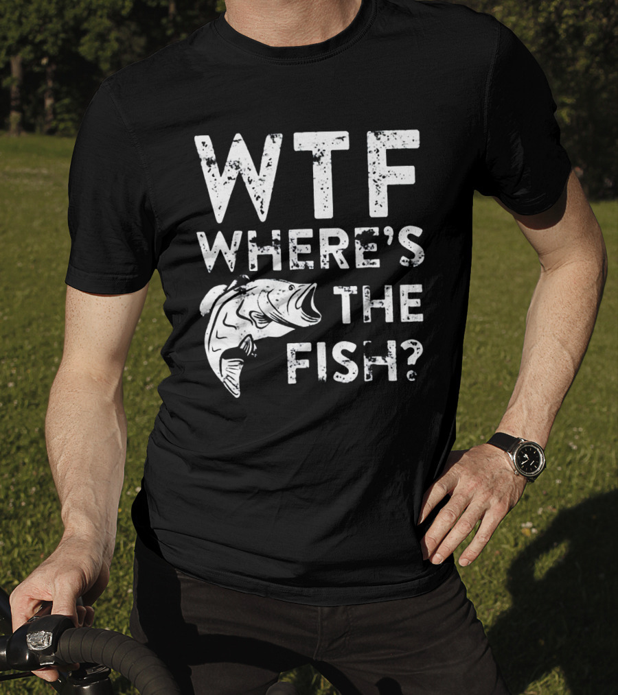 Wtf Where's The Fish? T-Shirt