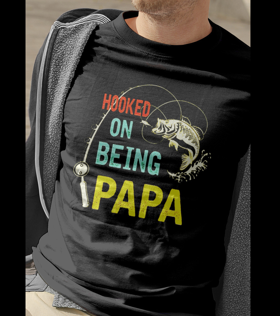 Hooked On Being Papa Fishing T-Shirt