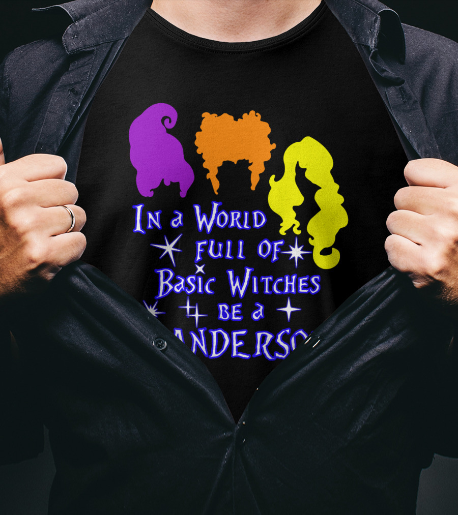 In A World Full Of Basic Witches Be A Sanderson T-Shirt