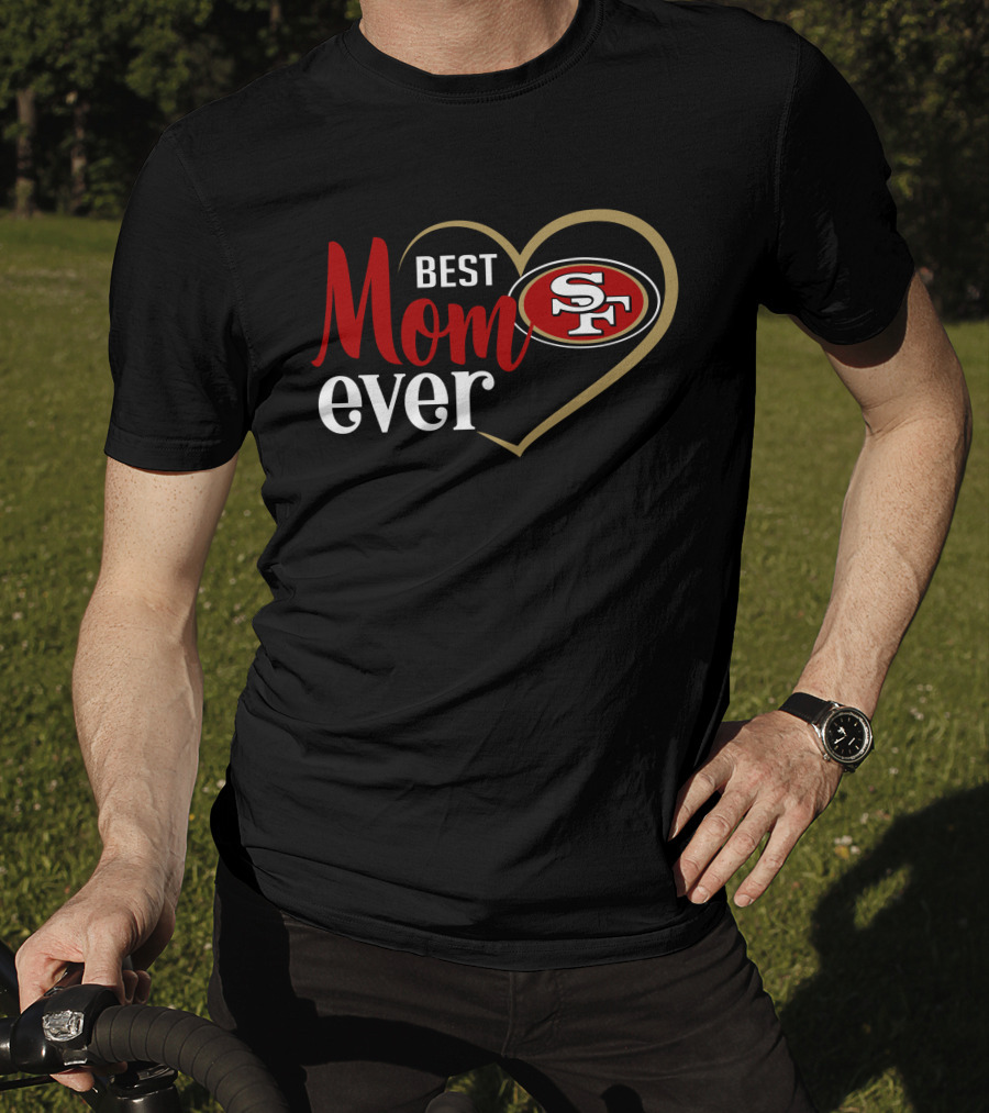 San Francisco 49ers Best Mom Ever Heart Sf T-Shirt