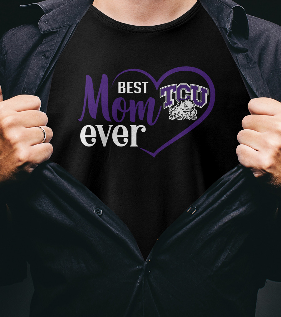 Best Mom Ever Tcu Horned Frogs Heart T-Shirt
