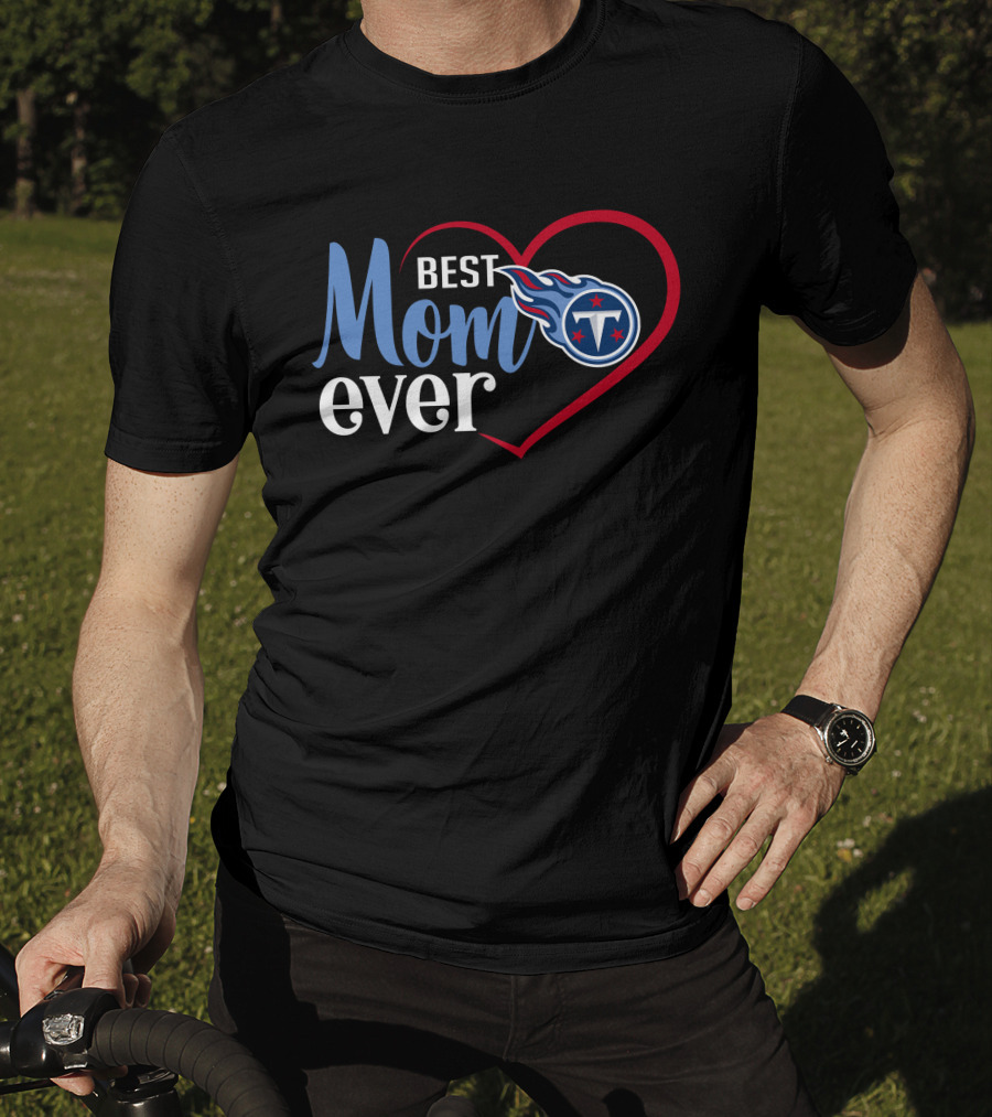 Tennessee Titans Best Mom Ever Heart T-Shirt
