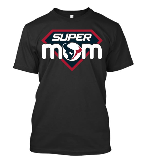 Super Mom Houston Texans T-Shirt